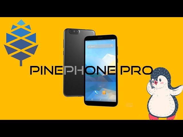 The PinePhone Pro - Finally a Linux Flagship Smartphone