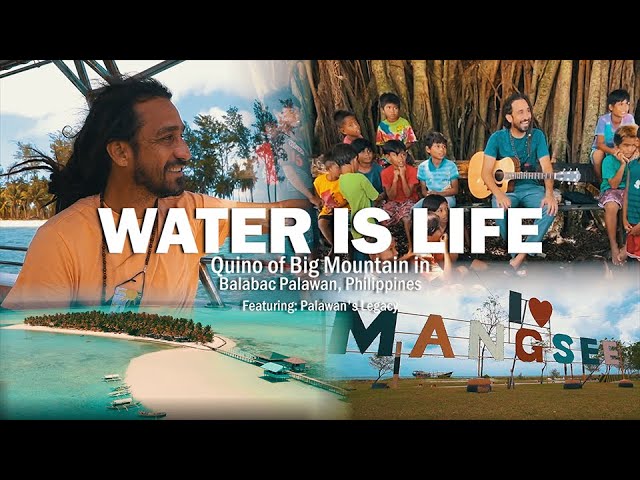WATER IS LIFE - QUINO OF BIG MOUNTAIN IN BALABAC, PALAWAN, PHILIPPINES