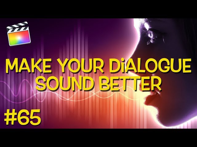 FCPX #65: Does Your Dialogue Sound Muddy?