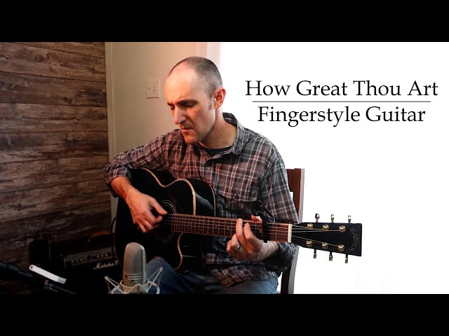 How Great Thou Art - Fingerstyle Guitar - With Guitar Tab!