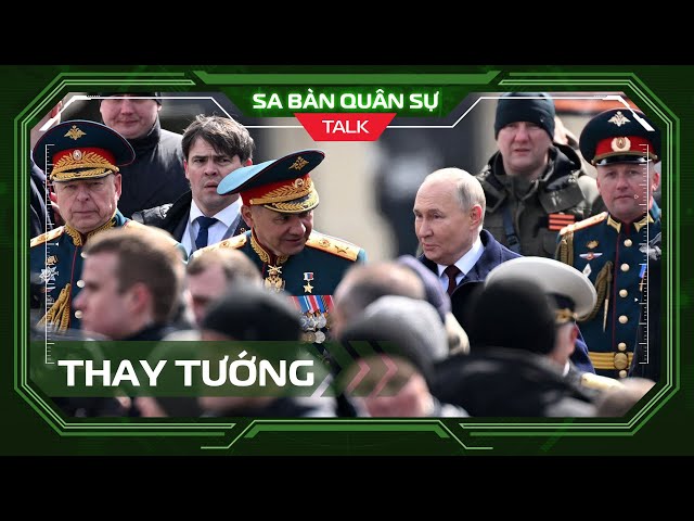 🟢 SBQS | TT Putin thay Bộ trưởng Quốc phòng: Thanh trừng hay thích nghi chiến cuộc?