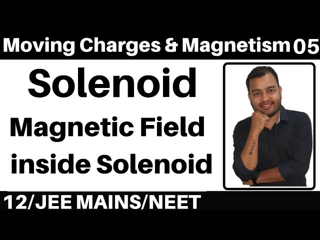 Moving Charges n Magnetism 05 : Solenoid I Magnetic Field due to Solenoid : Ampere's Law JEE/NEET
