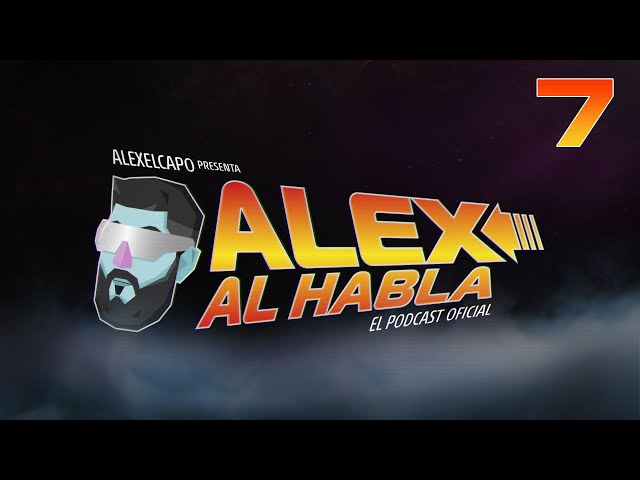 ALEX AL HABLA PODCAST - Episodio 7 - Semana movidita