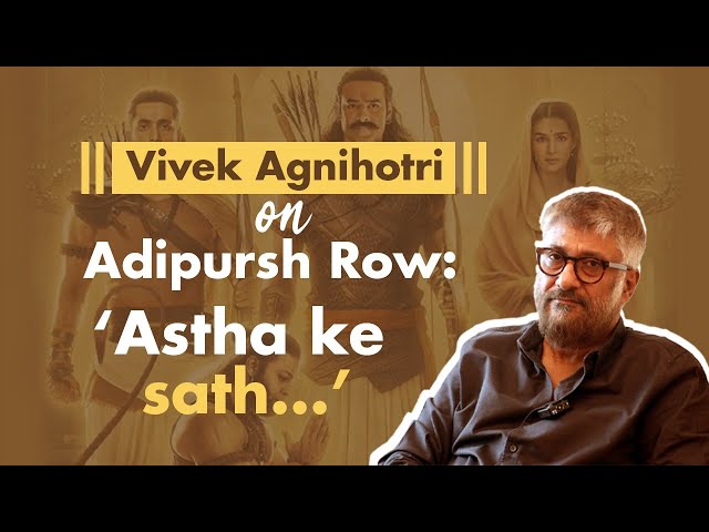 Vivek Agnihotri Interview on Adipurush: 'Hurting Sentiments And Faith...' | Exclusive