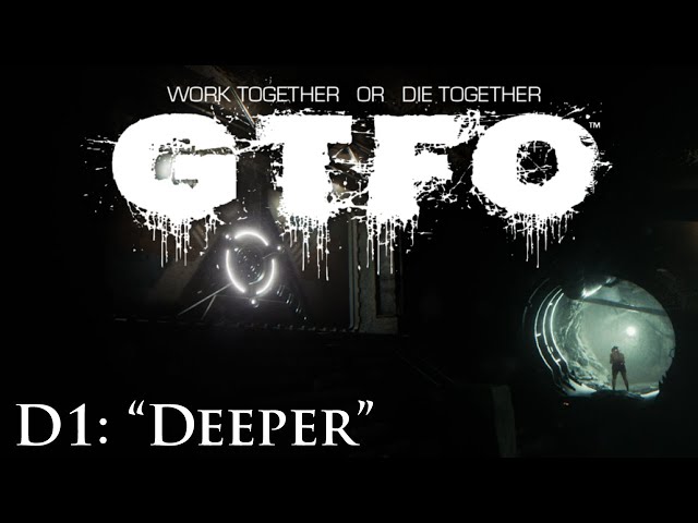 Headed Deeper Inside (GTFO R1D1 Clear)