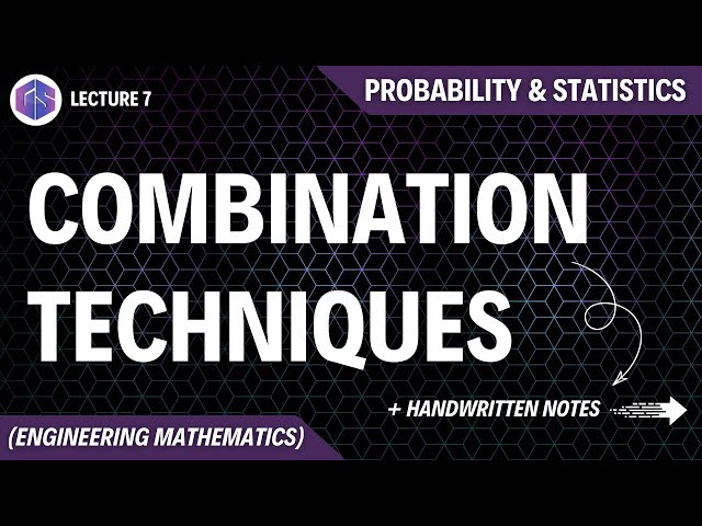 Lec-7: Combination Techniques | Probability and Statistics