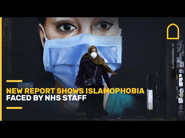 New report shows Islamophobia faced by NHS staff
