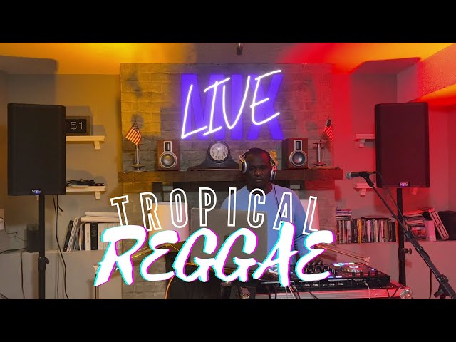 Tropical Reggae Live Mix