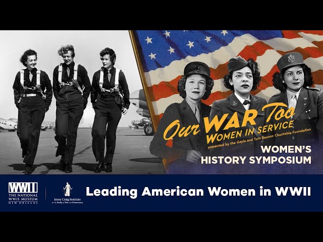 Leading American Women of World War II | Our War Too: Women's History Symposium