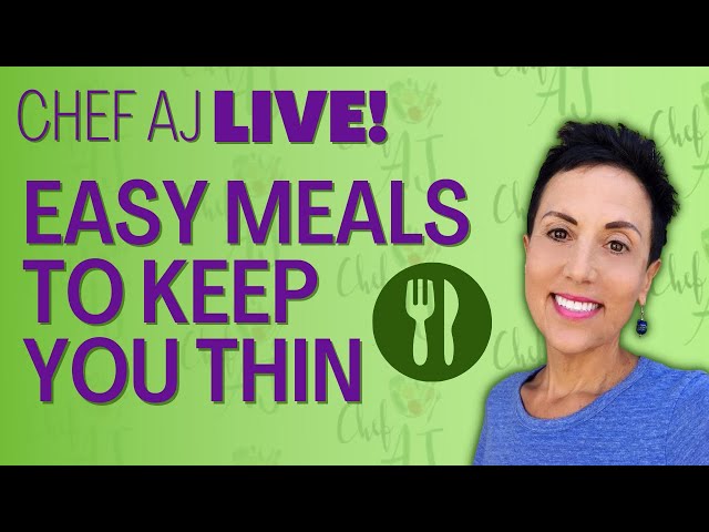 More Easy Meals to Keep You Thin | Chef AJ LIVE!