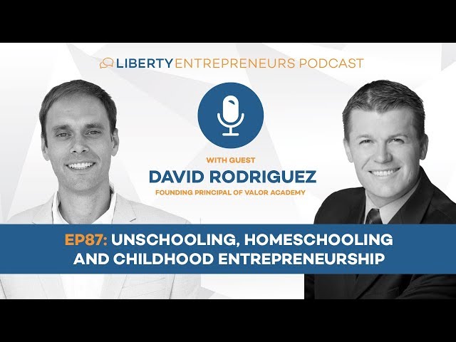 EP87: Unschooling, Homeschooling and Childhood Entrepreneurship