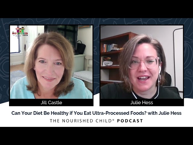Can Your Diet Be Healthy if You Eat Ultra-Processed Foods? with Julie Hess
