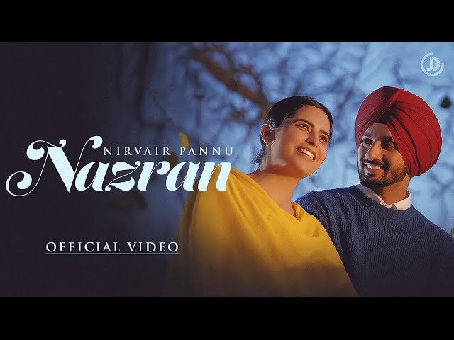 Nazran- Nirvair Pannu New Song | Official Video | Album L.B.E. |Nazran milia ne hor ki reh gia ae