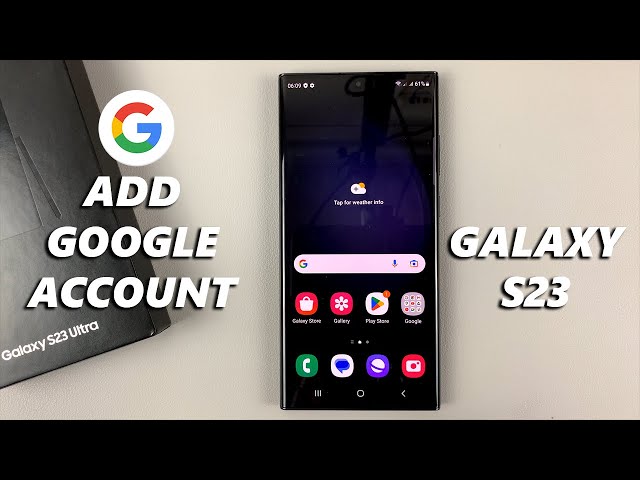 How To Add Google Account To Samsung Galaxy S23, S23+ and S23 Ultra