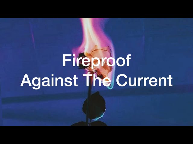 Against The Current - Fireproof [Tradução/Legendado]