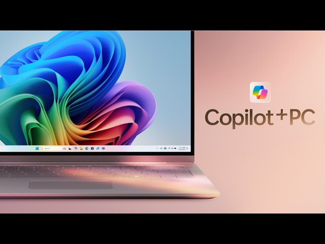 Copilot+ PC là gì? Surface Laptop 7, Surface Pro 11 được ra mắt