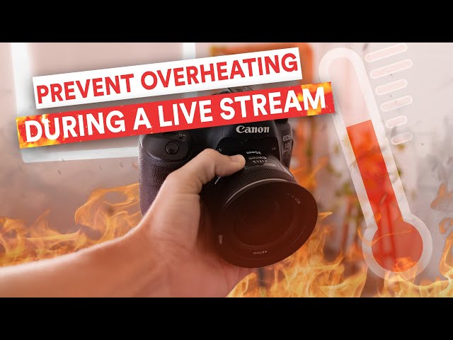 STOP Your Camera From Overheating During a Live Stream