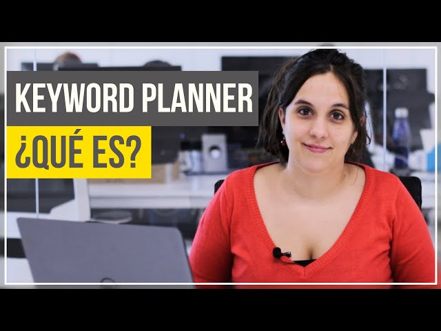 ¿Qué es el Planificador de palabras clave o keyword planner de Google? 🕵️‍♂️