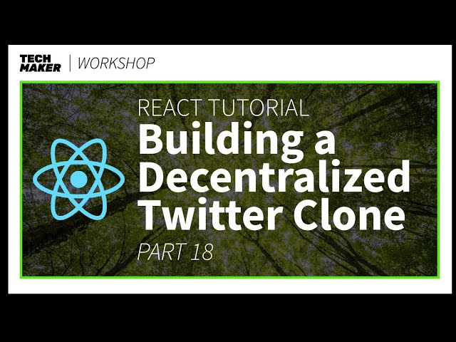 React JS Project | Building a Decentralized Twitter Clone - Part 18 | Techmaker Workshop
