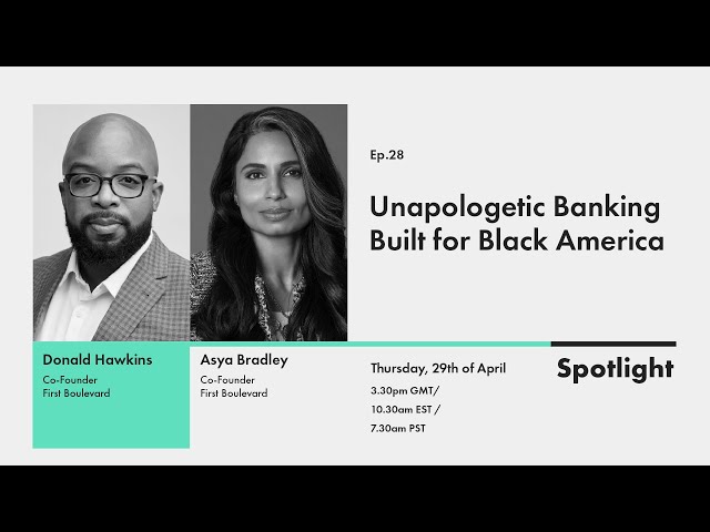 Asya Bradley and Donald Hawkins on building a bank for black America | Spotlight | Episode 28