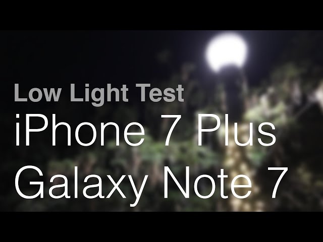iPhone 7 Plus vs Galaxy Note 7 LOW LIGHT