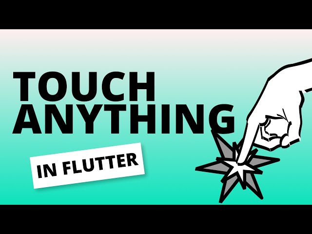 How to Touch anything in Flutter!