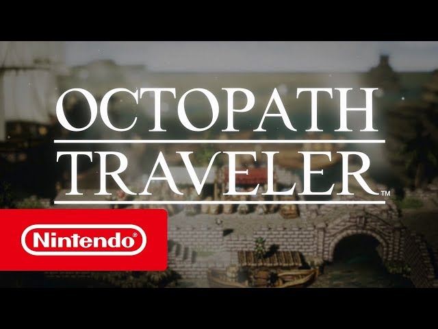 OCTOPATH TRAVELER - E3 2018-Trailer (Nintendo Switch)