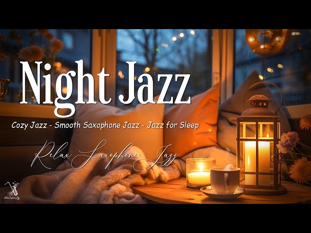Exquisite Night Jazz Sleep Saxophone Music ~ Sweet Jazz Background for Deep Sleep, Relax, Work,..