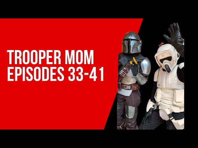 Trooper Mom for YouTube Episods 33-41