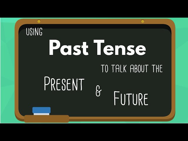 When to Use Past Tense to Talk About Present & Future | EasyTeaching