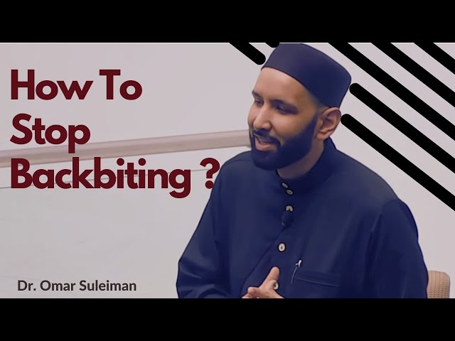 How To Stop Backbiting ?   Dr. Omar Suleiman