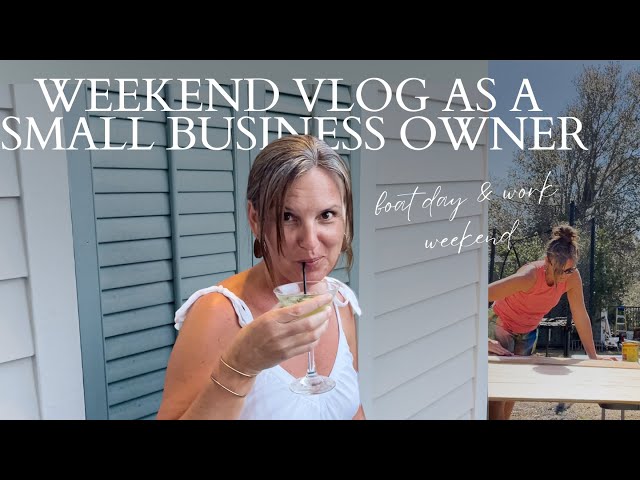 Weekend Vlog as a Small Business // Boat Day,  Work, and Family