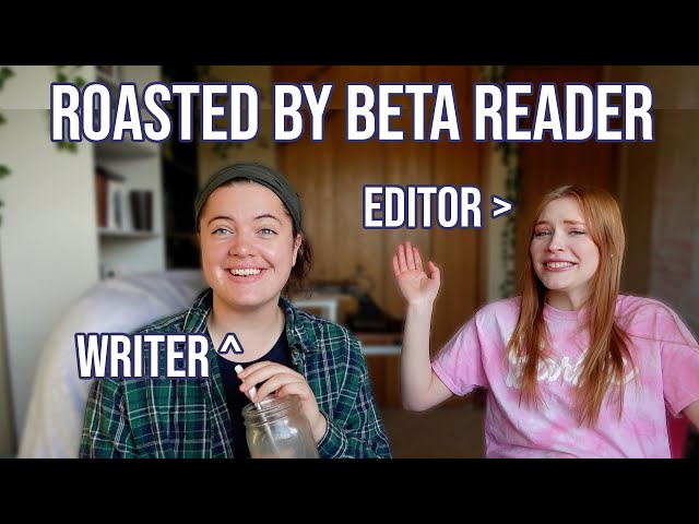interview with my beta reader | editor roasts my writing