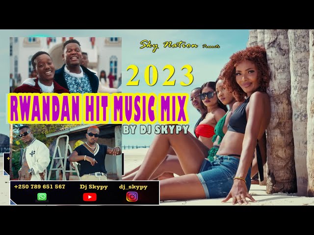 2023 Best New Rwandan Hit Music Mix By Dj Skypy ft Bruce melody Element   Juno kizigenza Kenny sol