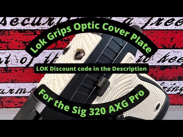 My Sig 320 AXG Pro gets its finishing touch: Check out this “Brand New” offering from LOK Grips!