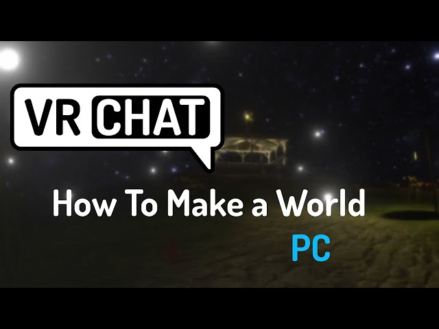 VRChat: How To Make A World 2022