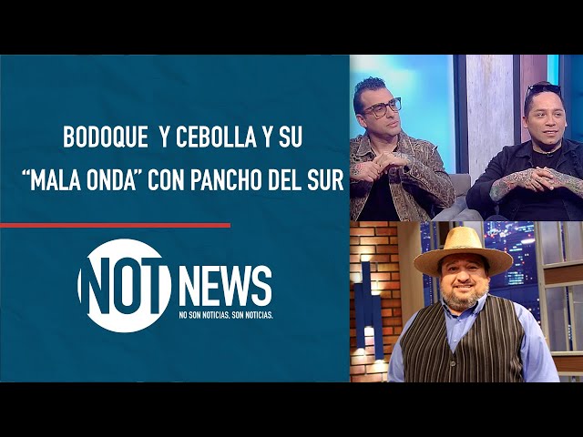 "Pancho del sur nos intentó perjudicar", Bodoque y Cebolla | #NotNews