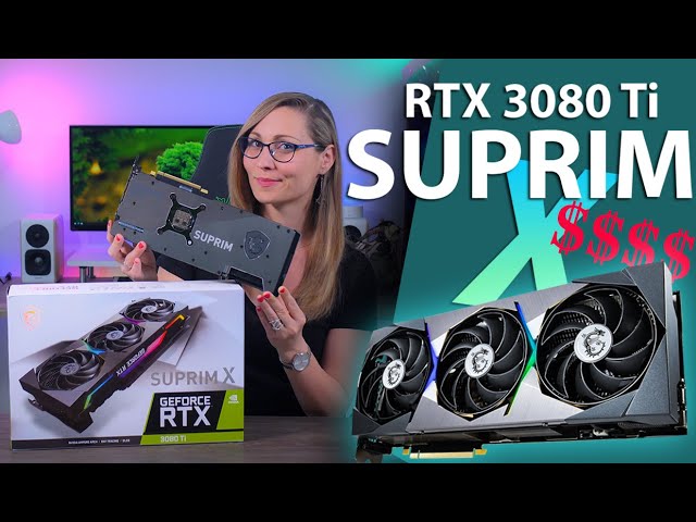 Some Bang, Lots of Bucks, No Stock - MSI GeForce RTX 3080 Ti SUPRIM X Review