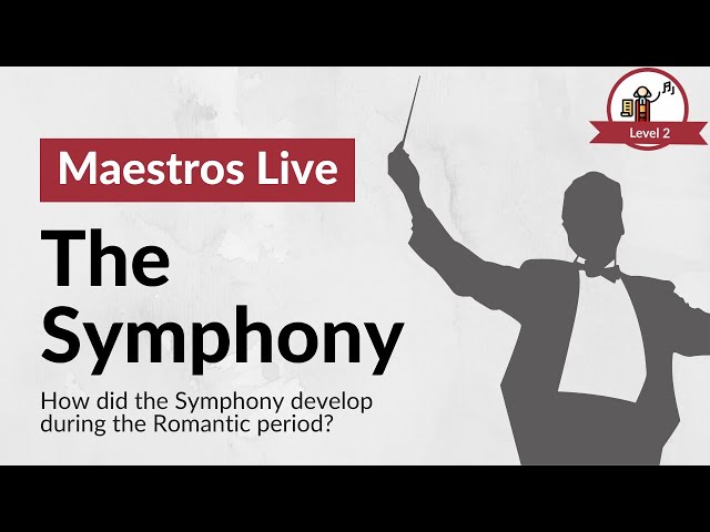 How Did the Symphony Develop During the Romantic Period? - Maestro Level 2 (February 2024)