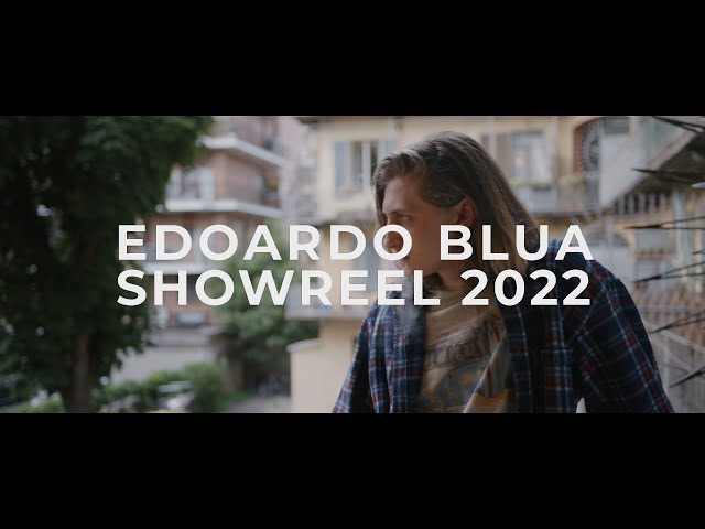 Edoardo Blua - SHOWREEL 2022