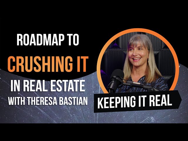 Roadmap to Crushing It in Real Estate w/ Theresa Bastian