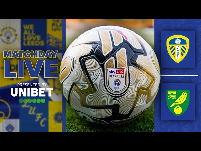 Matchday Live | Leeds United Norwich City | EFL Championship Play-offs