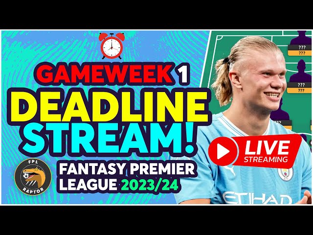 FPL GAMEWEEK 1 DEADLINE STREAM | MAN CITY EARLY TEAM NEWS! | Fantasy Premier League 2023/24