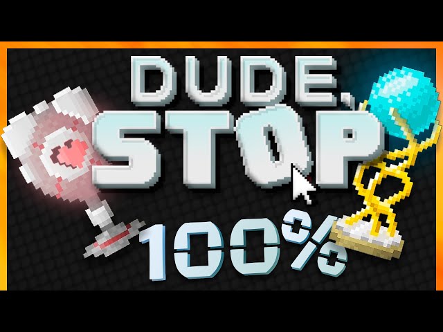 Dude, Stop - 100% Walkthrough | All achievements