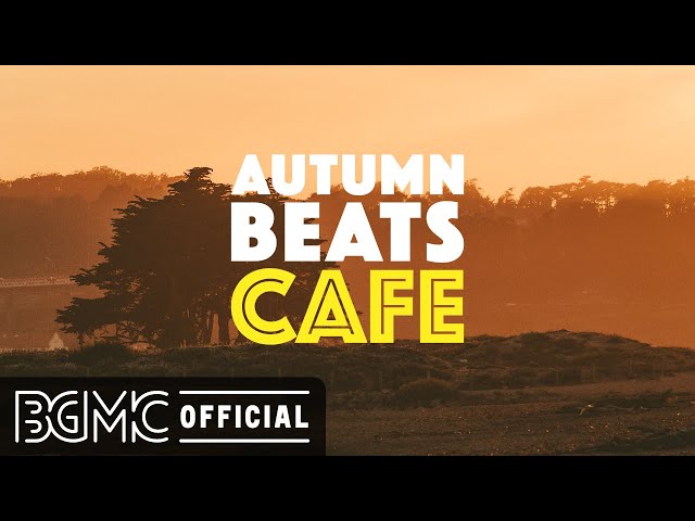AUTUMN BEATS CAFE: Cozy Jazzy Beats - Autumn Hip Hop Jazz Music to Relax, Study, Work and Chill