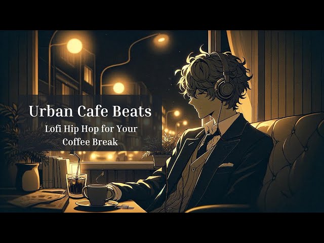 Urban Cafe Beats -  Lofi Hip Hop for Your Coffee Break
