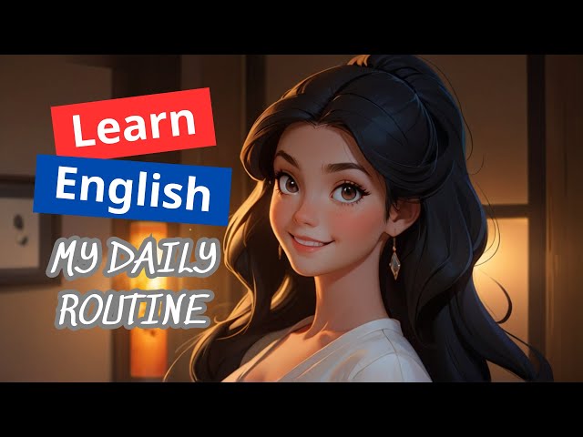 My Daily Routine | Learn English Through Story | Speaking Practice | Listening Practice