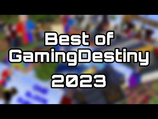 Best of GamingDestiny - 2023 Edition