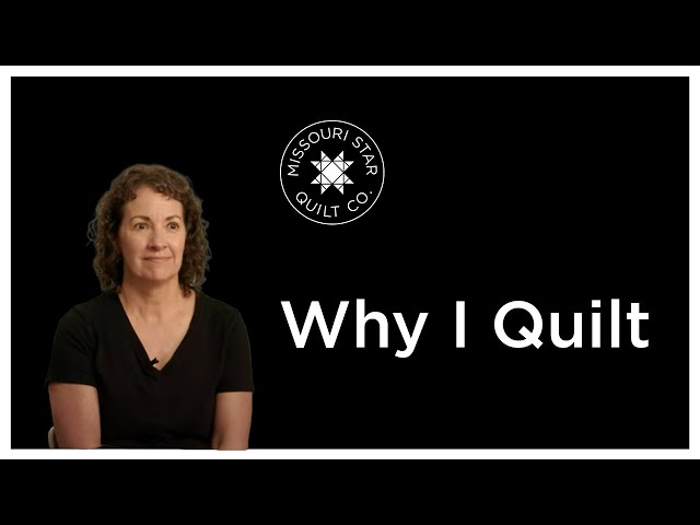 Why I Quilt - Karen from Fairfax Station, VA