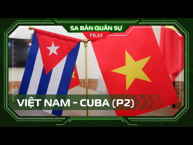 📽 Việt Nam - Cu Ba: Hai trái tim chung nhịp đập - Tập 2